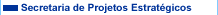 Secretaria de Projetos Estrat�gicos