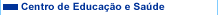 Centro de Educa��o e Sa�de